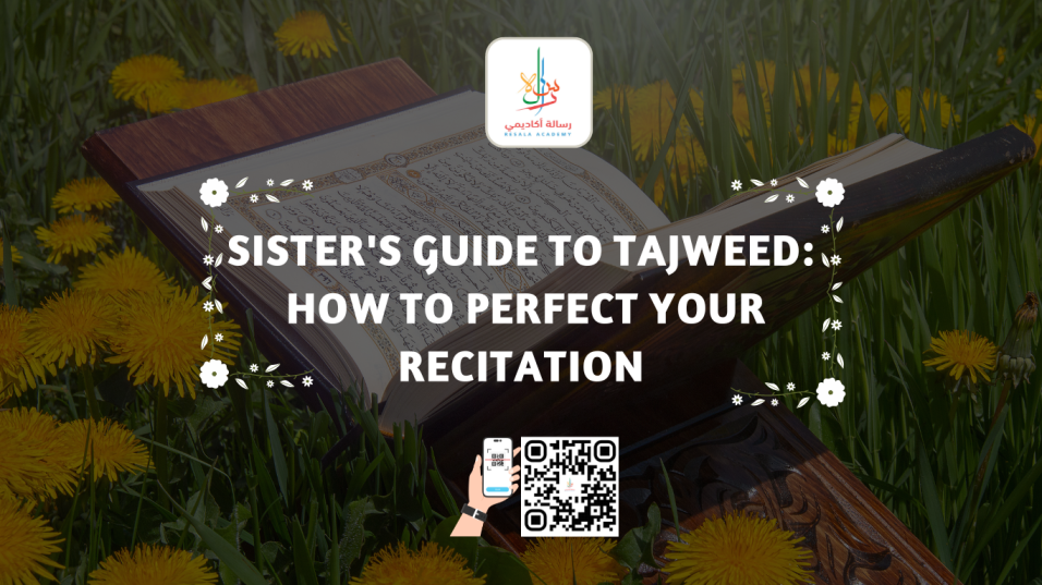 Sister’s Guide to Tajweed: How to Perfect Your Recitation