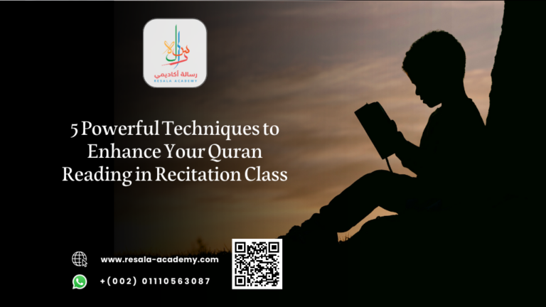 5 Powerful Techniques To Enhance Your Quran Reading In Recitation Class 