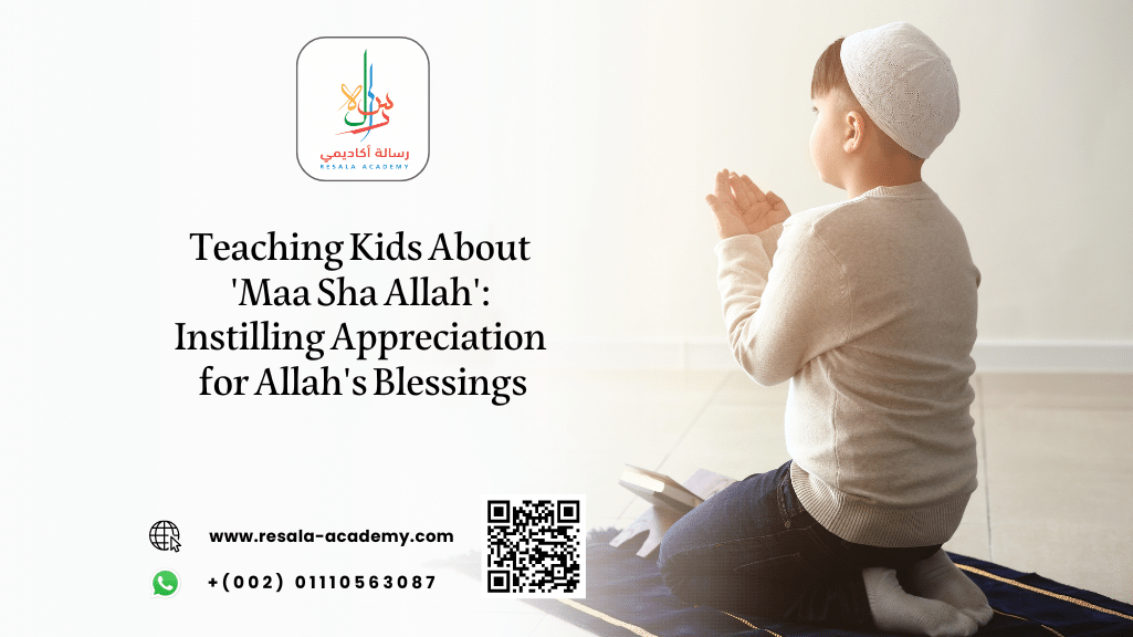 Teaching Kids About ‘Maa Sha Allah’: Instilling Appreciation for Allah’s Blessings